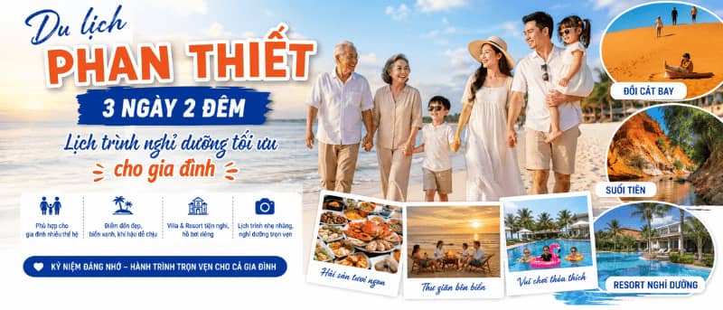 Du lịch Phan Thiết 3 ngày 2 đêm | Lịch trình nghỉ dưỡng tối ưu cho gia đình