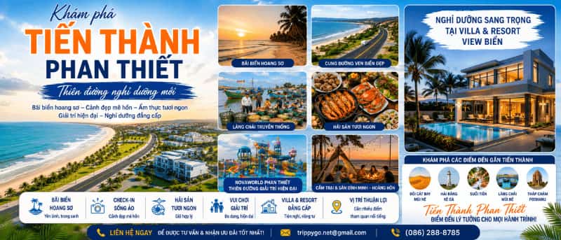 Tiến Thành Phan Thiết Có Gì Chơi? Khám Phá Thiên Đường Nghỉ Dưỡng Mới